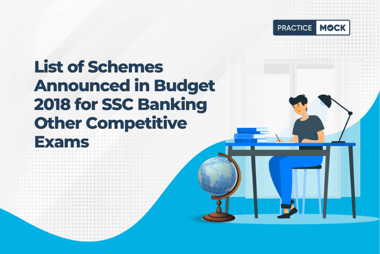List of Schemes Announced in Budget 2018 for SSC Banking Other Competitive Exams