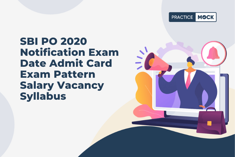 SBI PO 2020 Notification Exam Date Admit Card Exam Pattern Salary Vacancy Syllabus