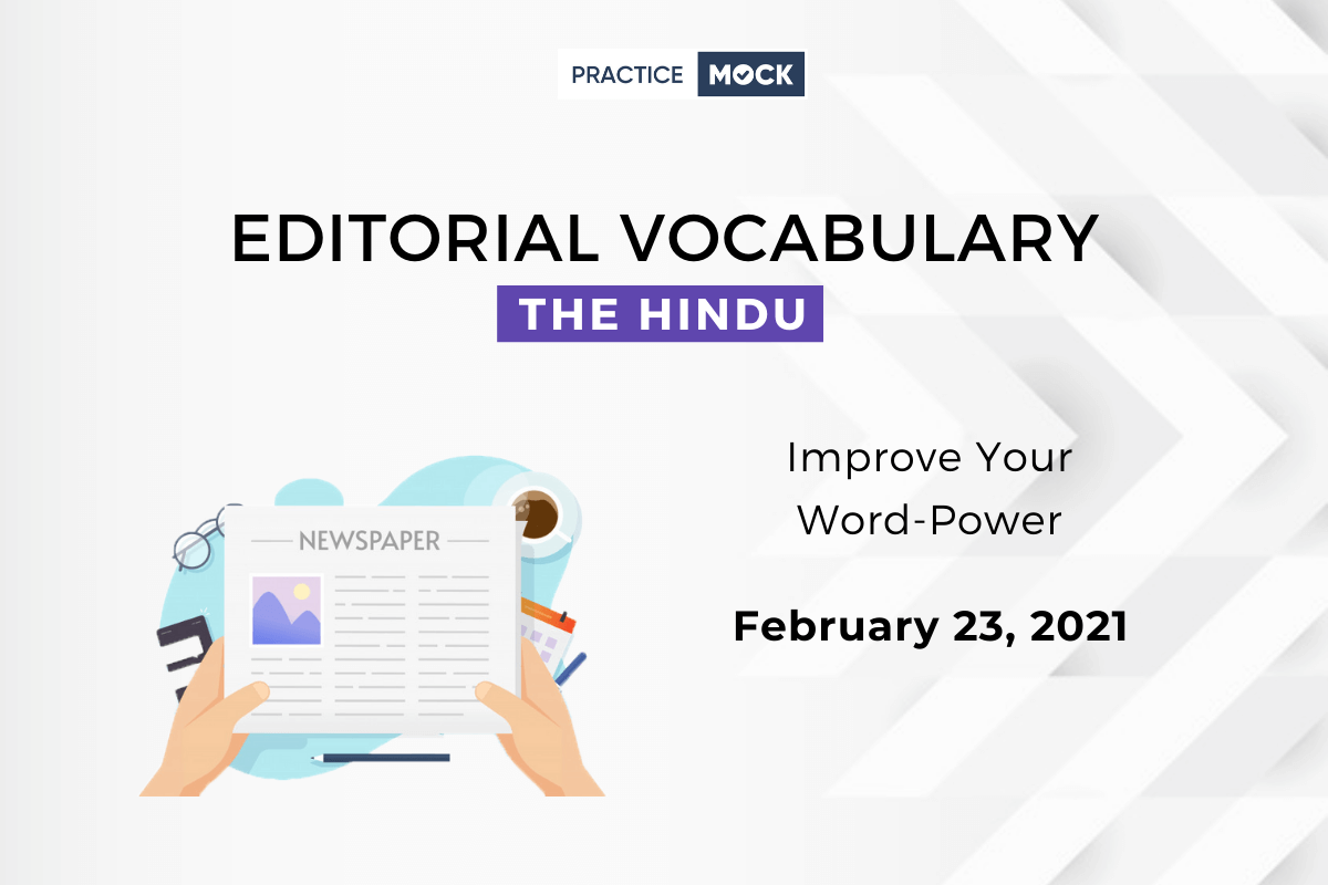 The Hindu Editorial Vocabulary– Feb 23, 2021