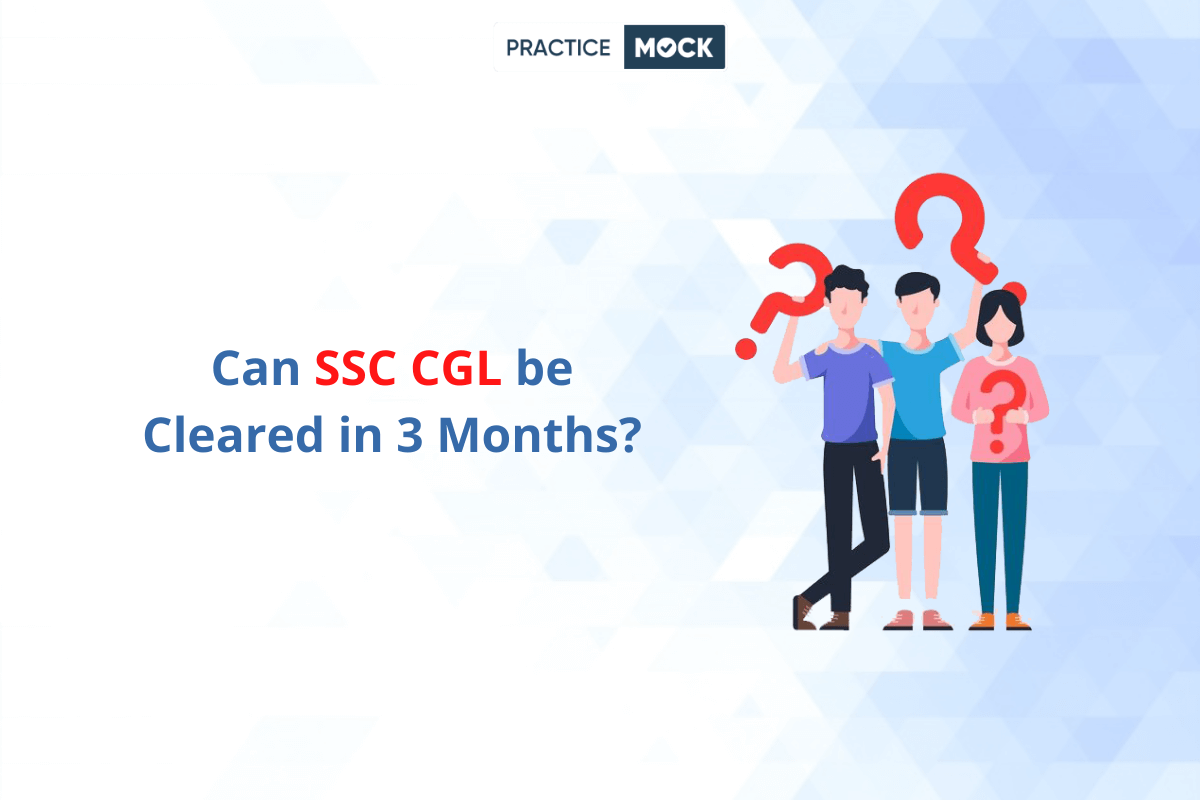 Can SSC CGL Be Cracked In 3 Months PracticeMock