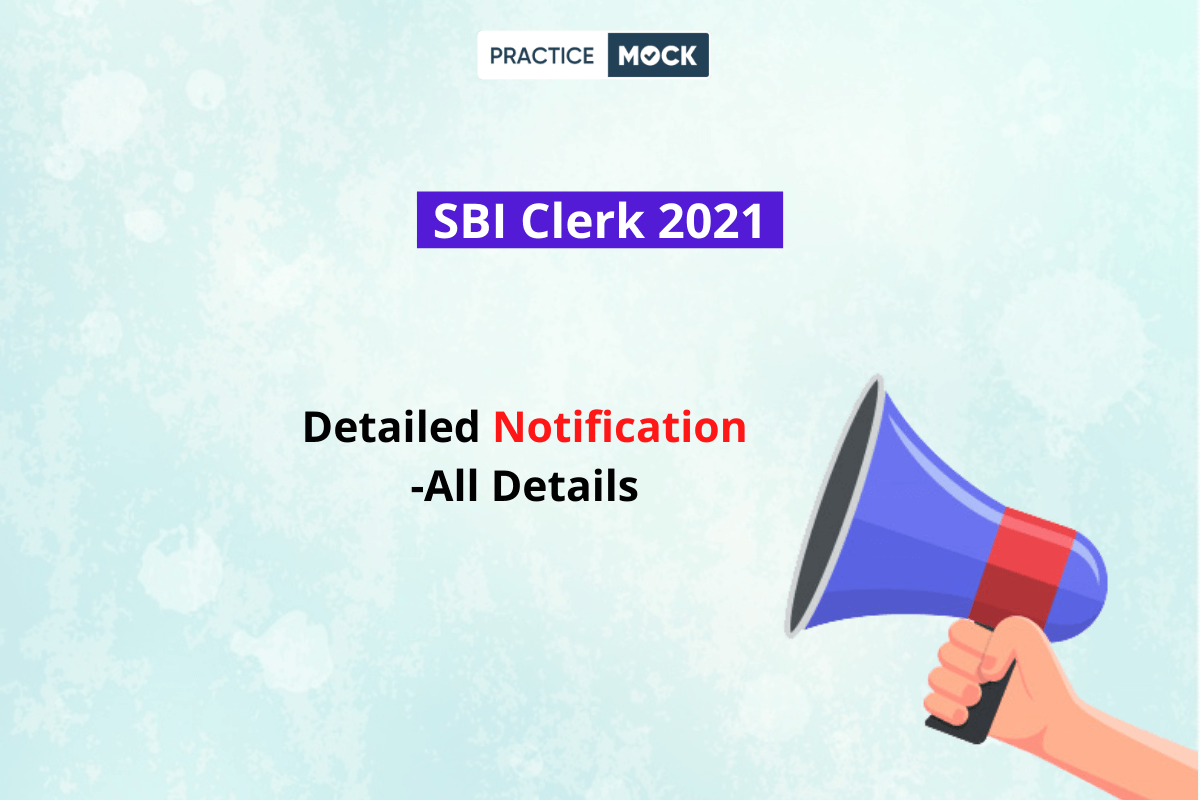 SBI Clerk 2021 Notification- Notification PDF, Vacancy, Exam Dates & Selection Scheme