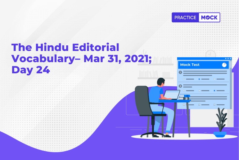 The Hindu Editorial Vocabulary– Mar 31, 2021; Day 24
