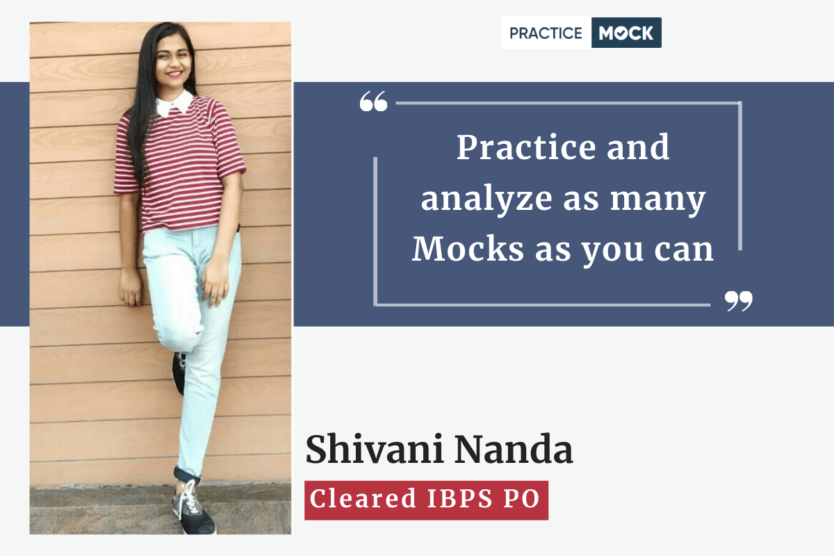 Practice and analyze as many mocks as you can Says Shivani Nanda; Cleared IBPS PO
