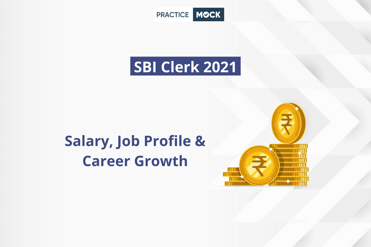 SBI Clerk 2021- Job Profile | Salary | Career Growth
