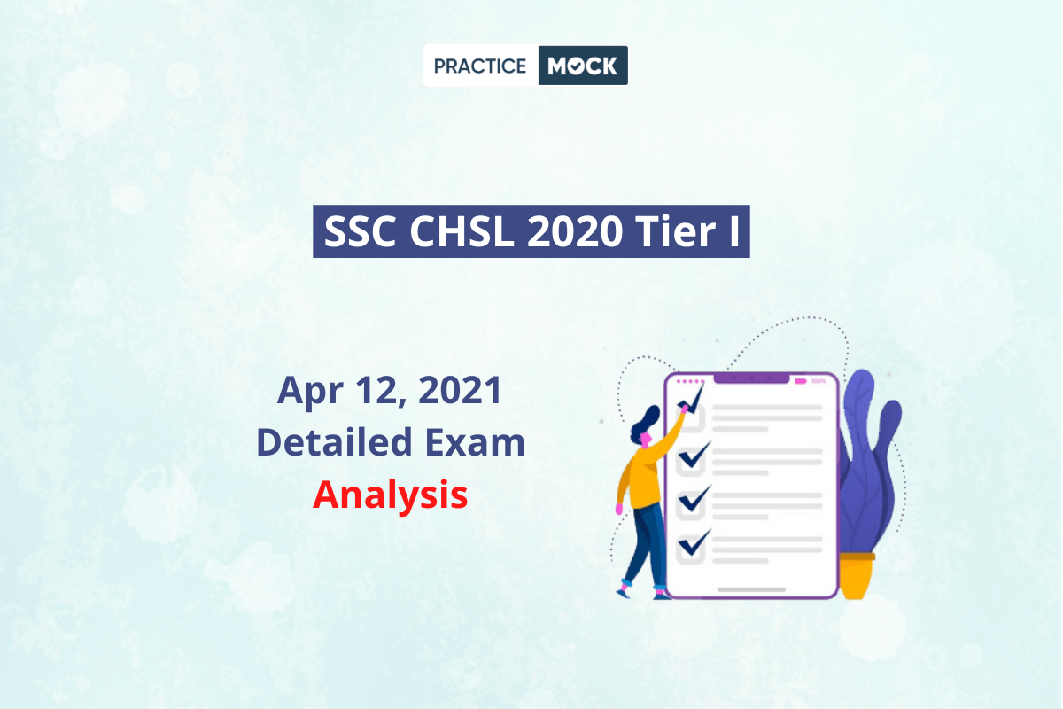 SSC CHSL 2020 Tier I- Section-wise Detailed Exam Analysis- All Shifts- Apr 12, 2021