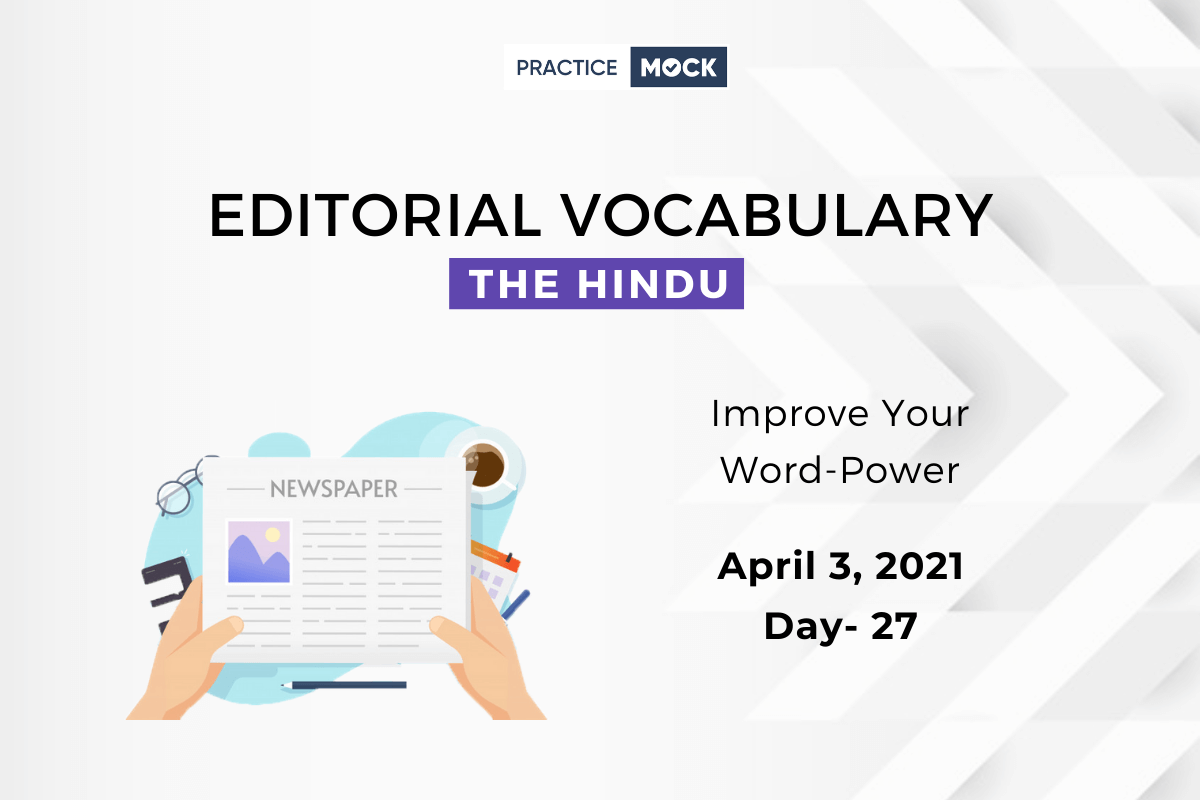 The Hindu Editorial Vocabulary– Apr 3, 2021; Day 27