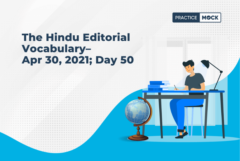 The Hindu Editorial Vocabulary– Apr 30, 2021; Day 50