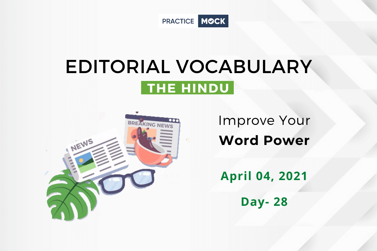 The Hindu Editorial Vocabulary– Apr 4, 2021; Day 28