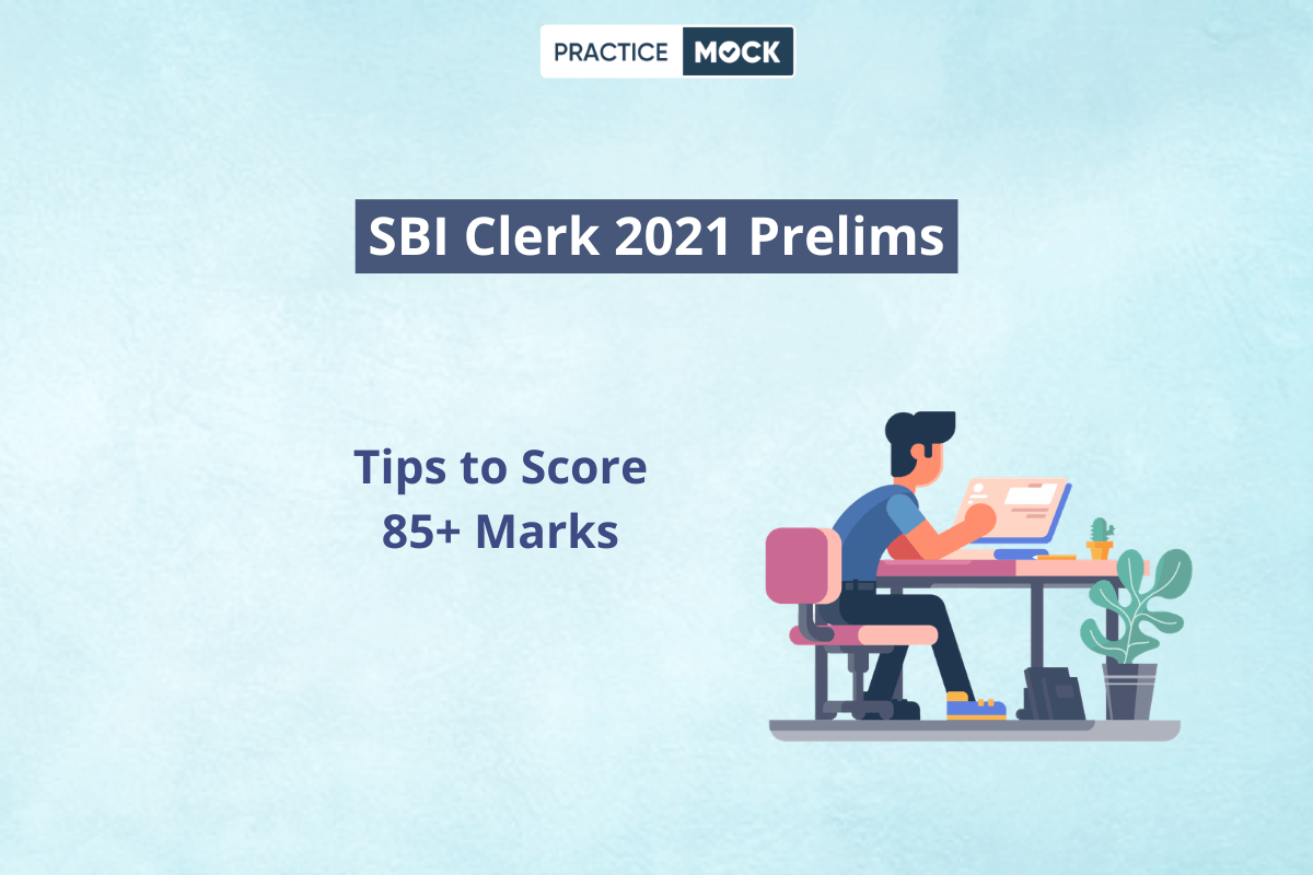 Tips to Score 85+ in SBI Clerk 2021 Prelims