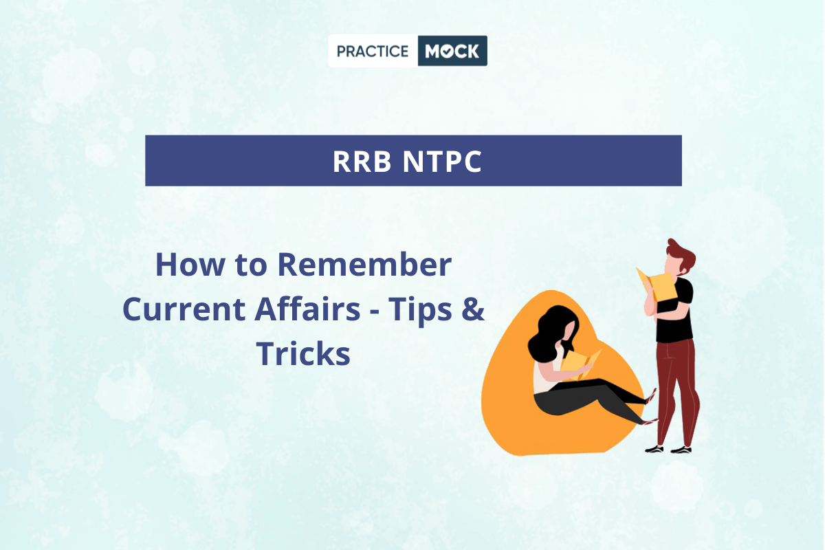 How to Remember Current Affairs for RRB NTPC - Tips & Tricks - PracticeMock