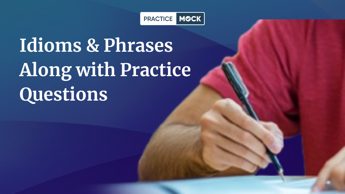 Idioms & Phrases Along with Practice Questions - Download Free PDF
