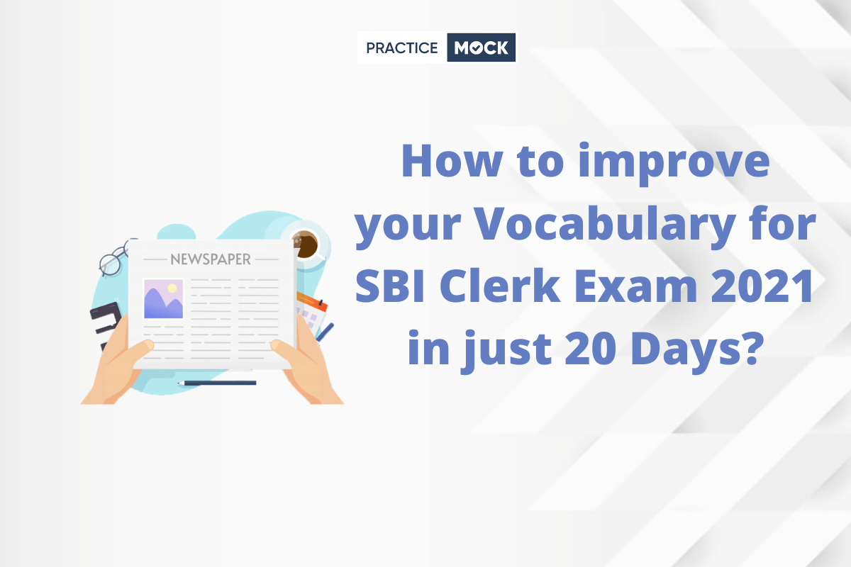 How to Improve your Vocabulary for SBI Clerk Exam 2021 in just 20 Days?