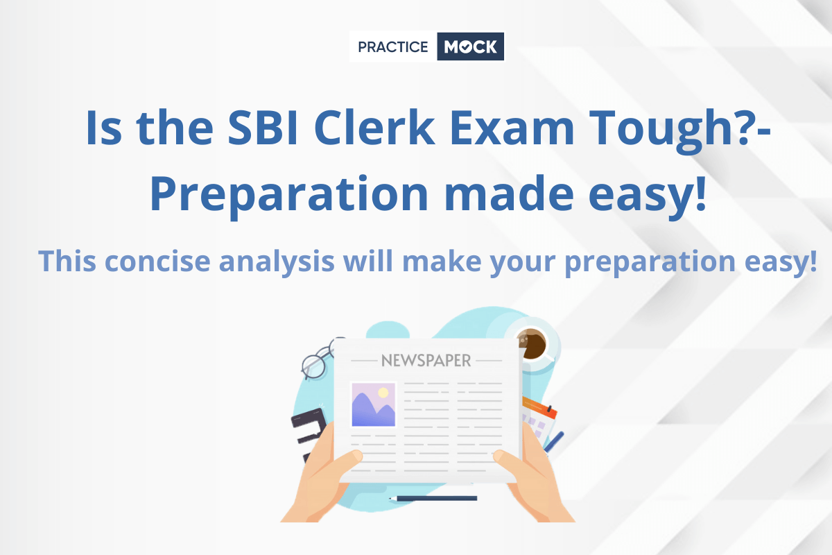 Is the SBI Clerk Exam Tough-Preparation made easy!