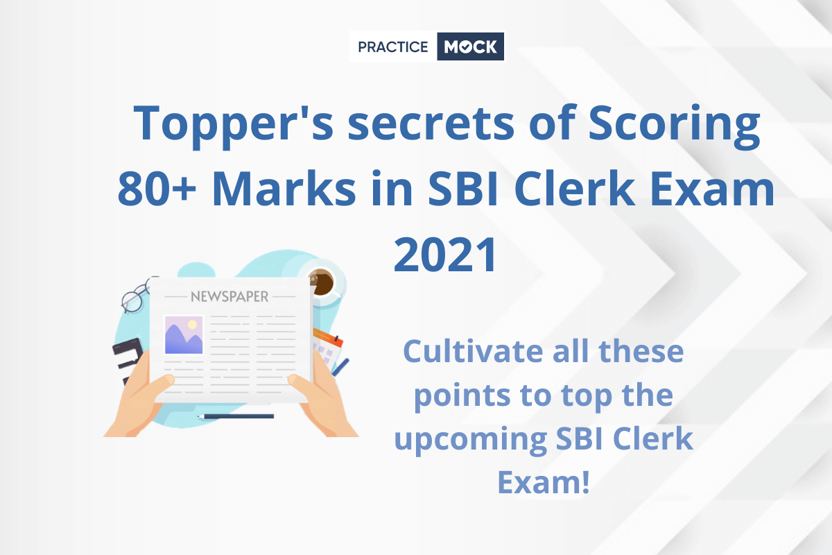 Topper's secrets of Scoring 80+ Marks in SBI Clerk Exam 2021 - PracticeMock