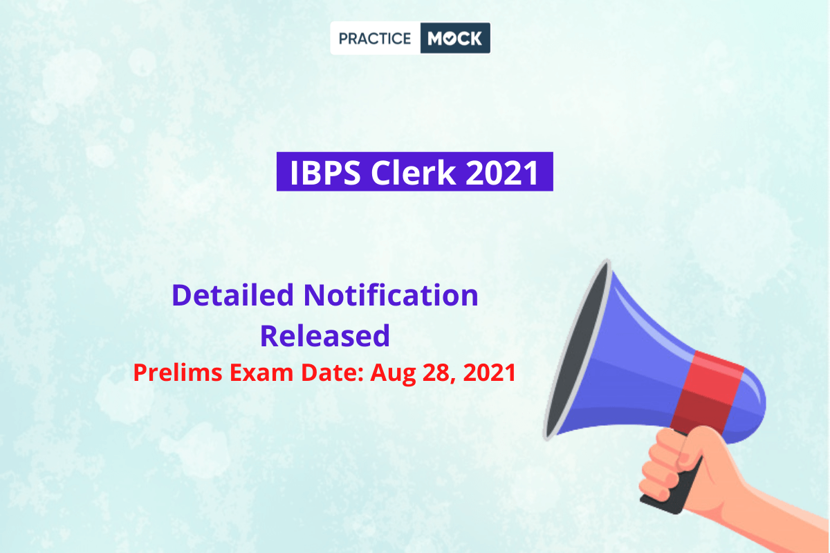 IBPS Clerk 2021 Recruitment Notification- Prelims Date Aug 28; Check Imp. Details