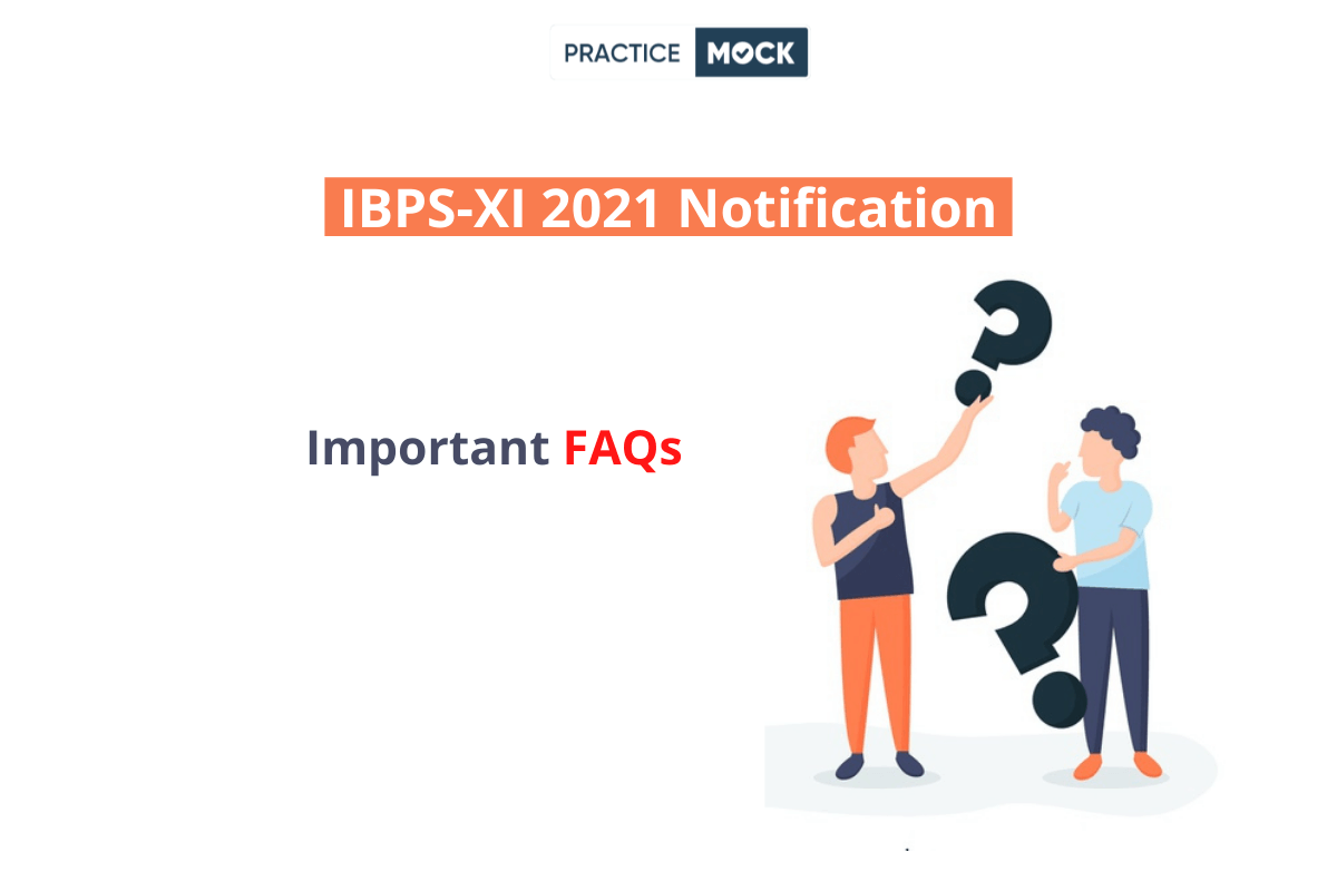 IBPS Clerk-XI 2021 Recruitment Notification- FAQs You wouldn't like to Miss
