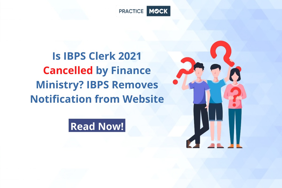 Is IBPS Clerk 2021 Cancelled by Finance Ministry? IBPS Removes Notification from Website