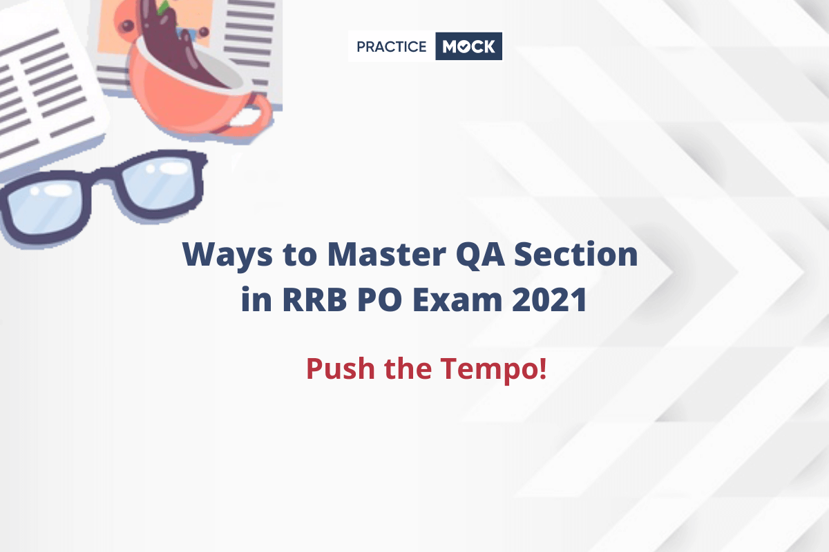 Ways to Master QA Section in RRB PO Exam 2021-Push the Tempo!