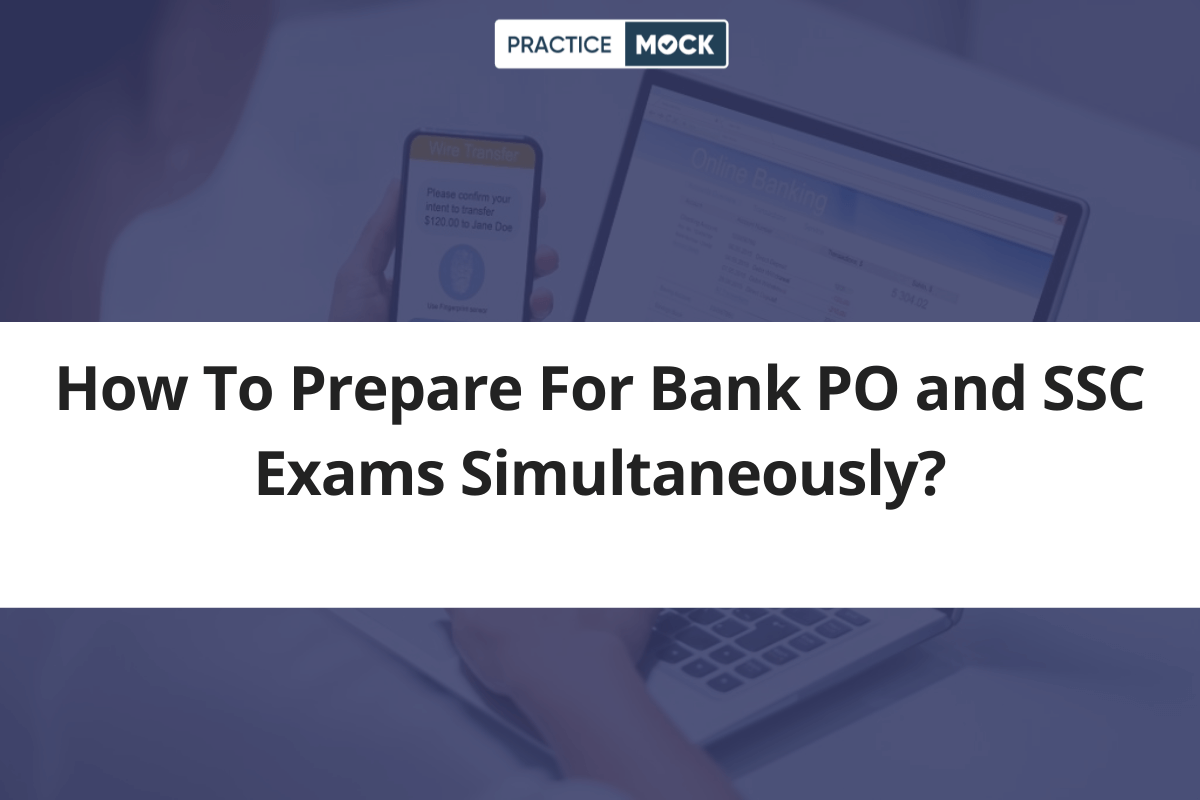 How To Prepare For Bank PO And SSC Exams Simultaneously PracticeMock