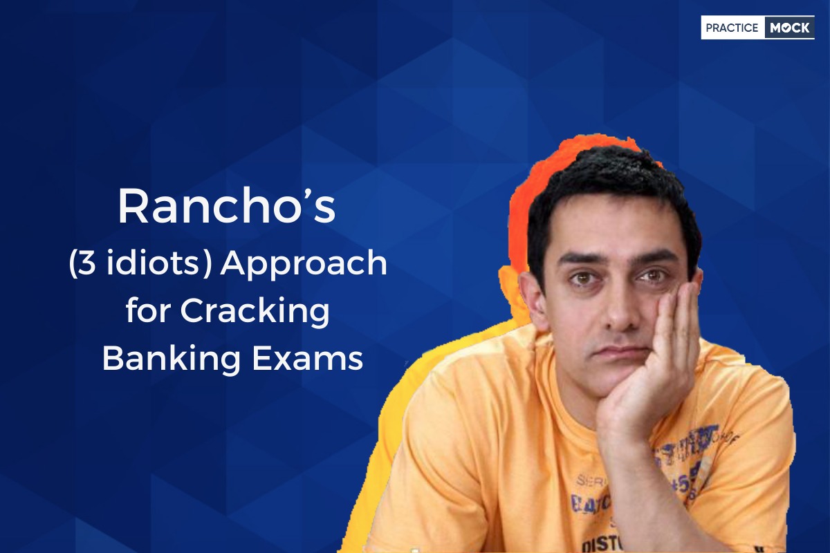 Rancho’s (3 idiots) Approach for Cracking Banking Exams