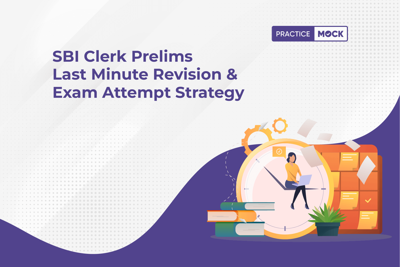 SBI Clerk Prelims Last Minute Revision & Exam Attempt Strategy