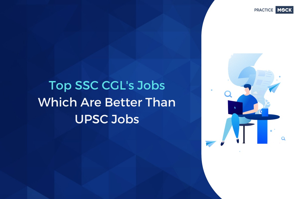 Top SSC CGL's Jobs Which Are Better Than UPSC Jobs