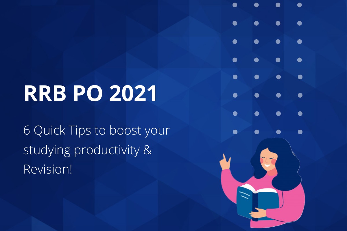 RRB PO Exam 2021: 6 Quick Tips to boost your studying productivity & Revision!