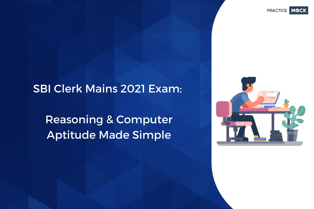 SBI Clerk Mains 2021 Exam: Reasoning & Computer Aptitude Made Simple