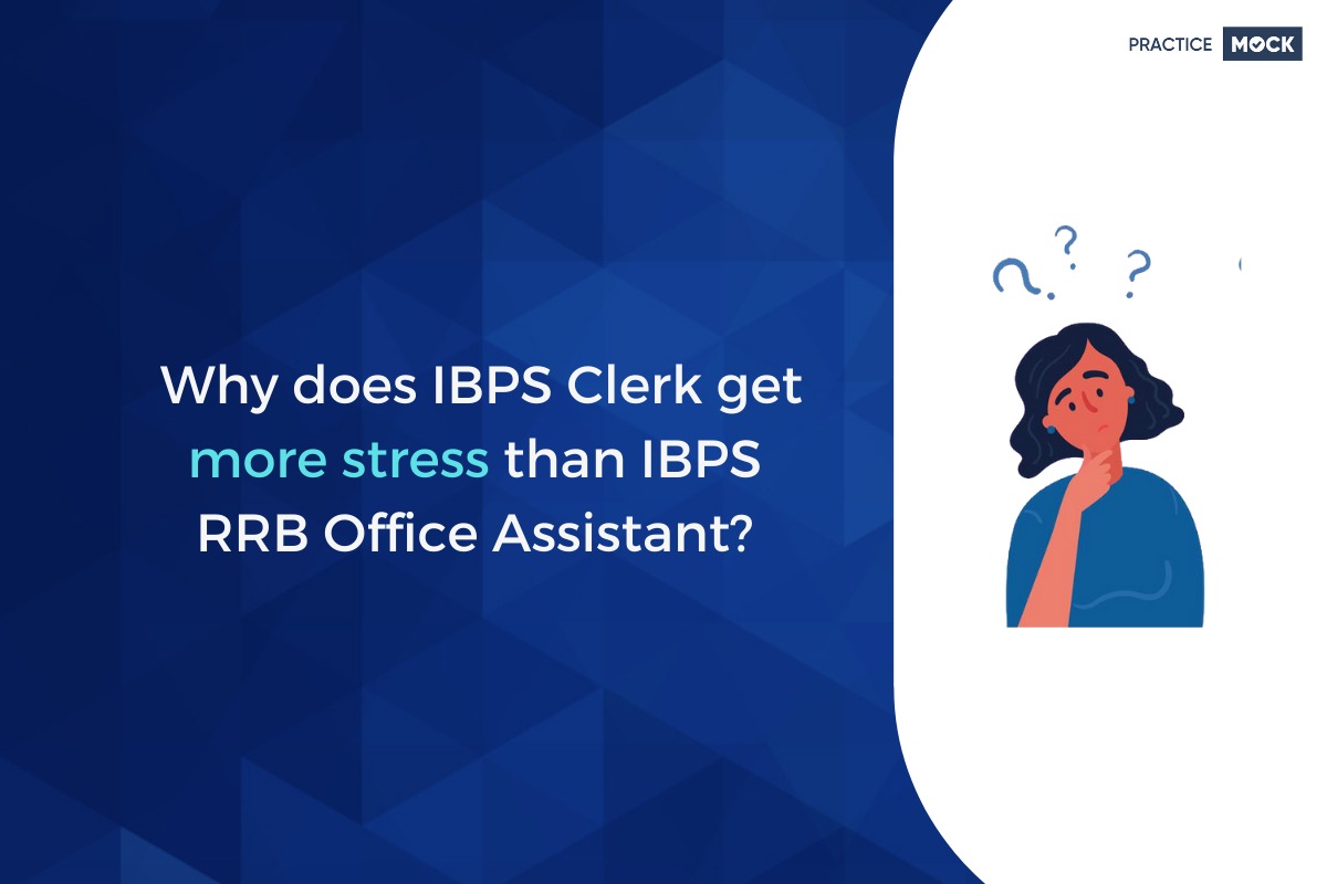 Why does IBPS Clerk get more stress than IBPS RRB Office Assistant?