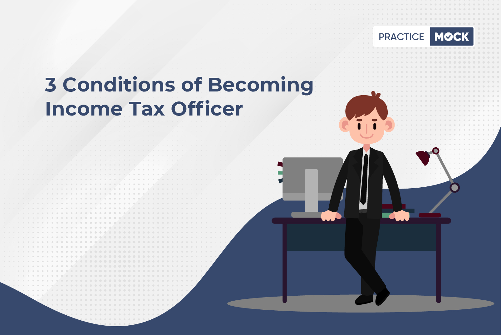 3 Conditions of becoming Income Tax Officer