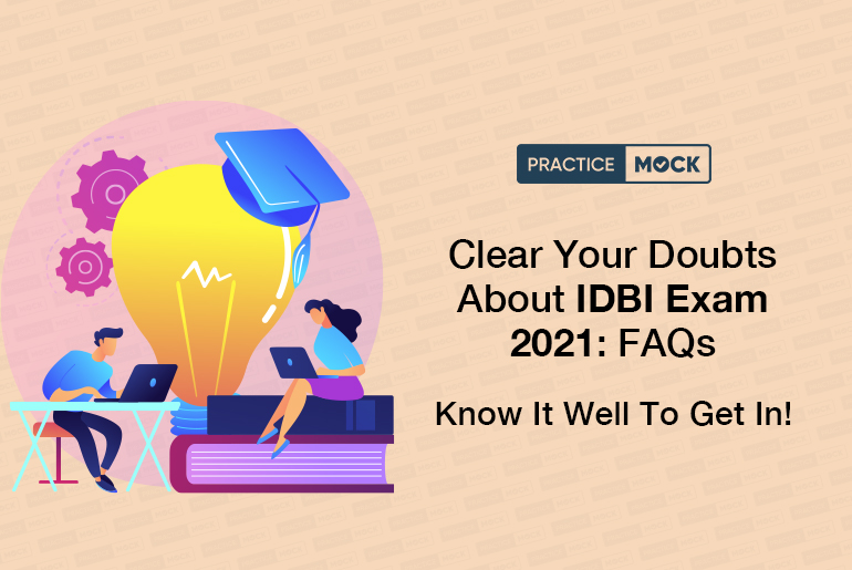 Clear your Doubts about IDBI Exam 2021-FAQs