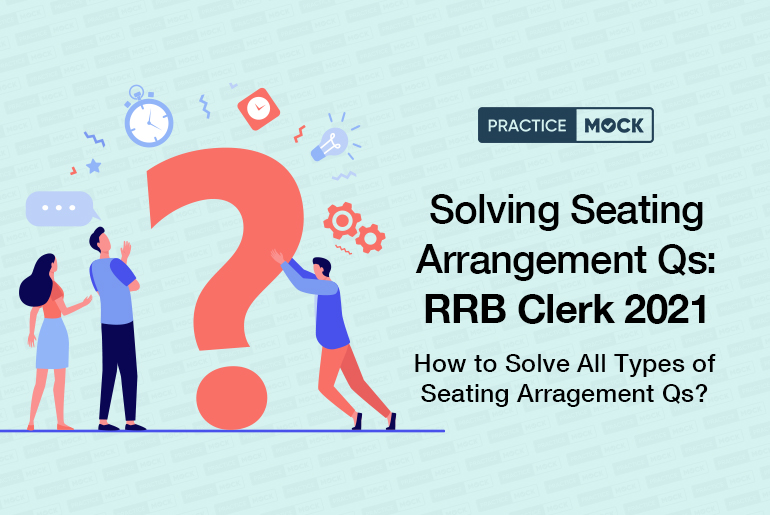 Solving Seating Arrangement Qs Made Easy RRB Clerk 2021