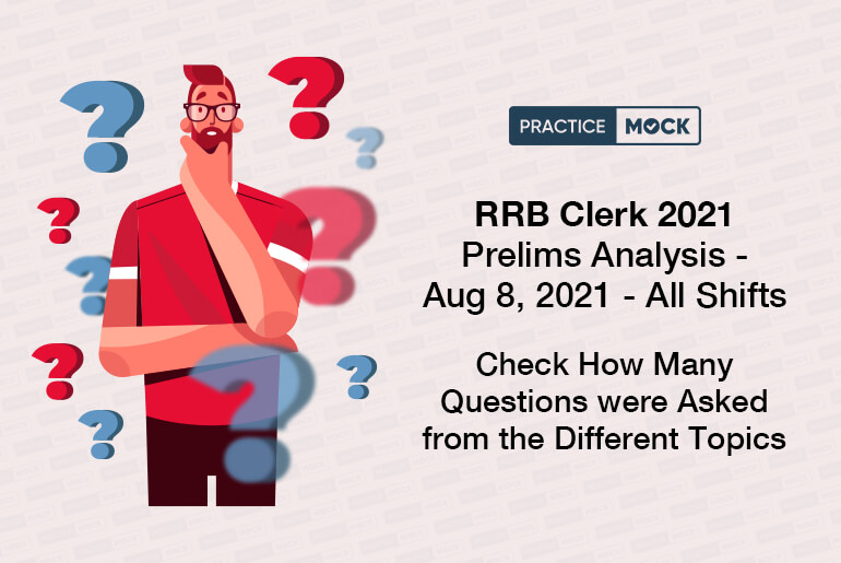 IBPS RRB Clerk 2021 Prelims Detailed Analysis- Aug 8, 2021- All Shifts