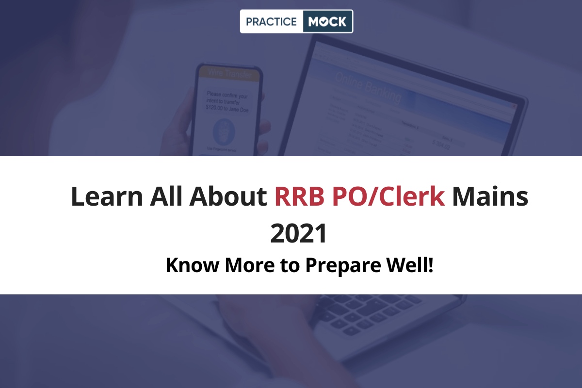 Learn All About RRB PO/Clerk Mains 2021