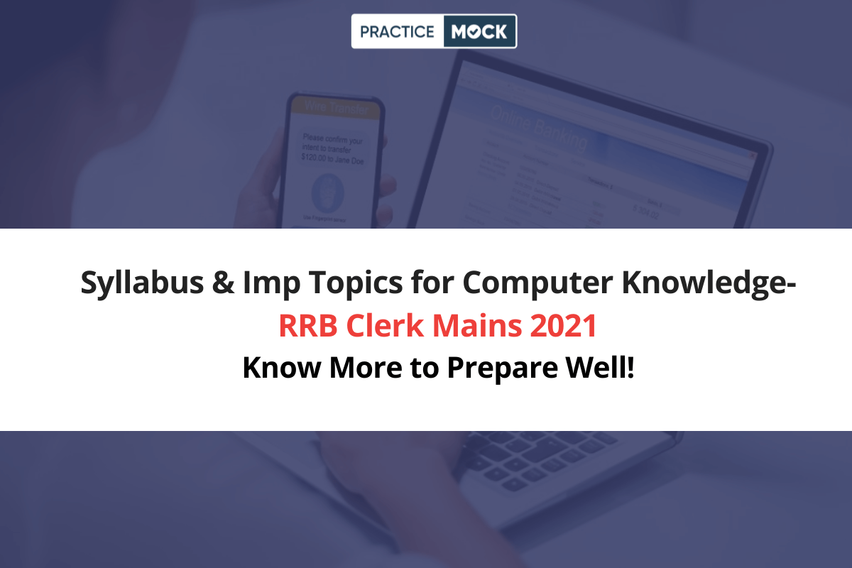 Syllabus & Imp Topics for Computer Knowledge-RRB Clerk Mains 2021