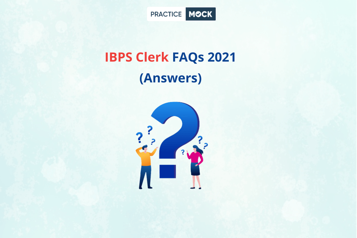 IBPS Clerk FAQs 2021 (Answers)