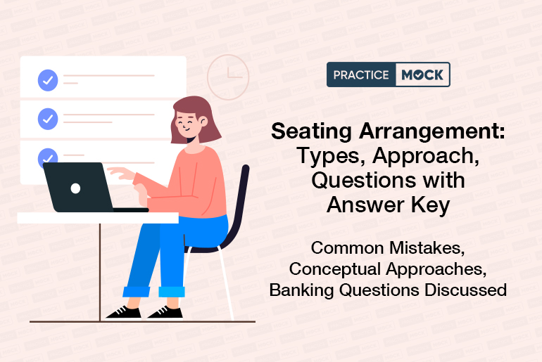 Seating Arrangement: Types, Approach, Questions with Answer Key