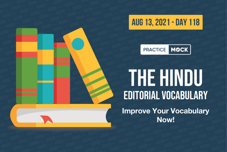 The Hindu Editorial Vocabulary– Aug 13, 2021; Day 118