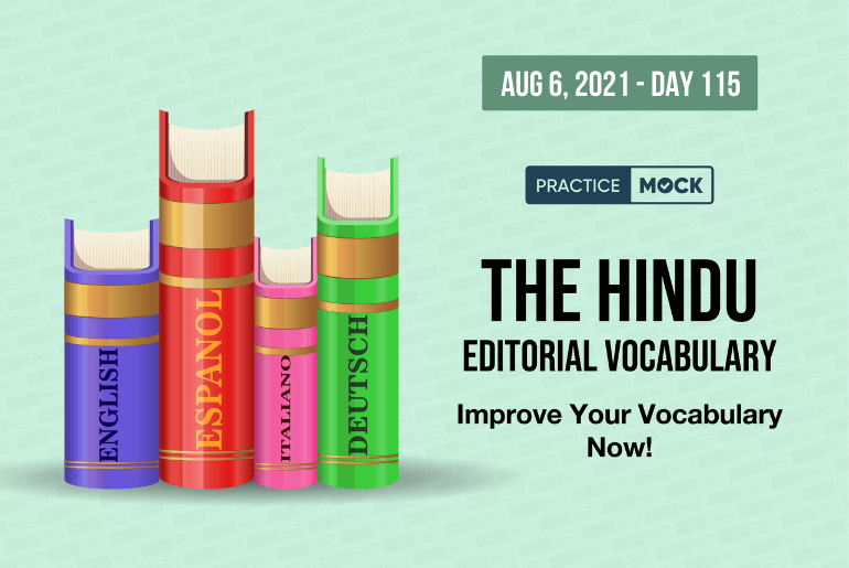 The Hindu Editorial Vocabulary– Aug 6, 2021; Day 115