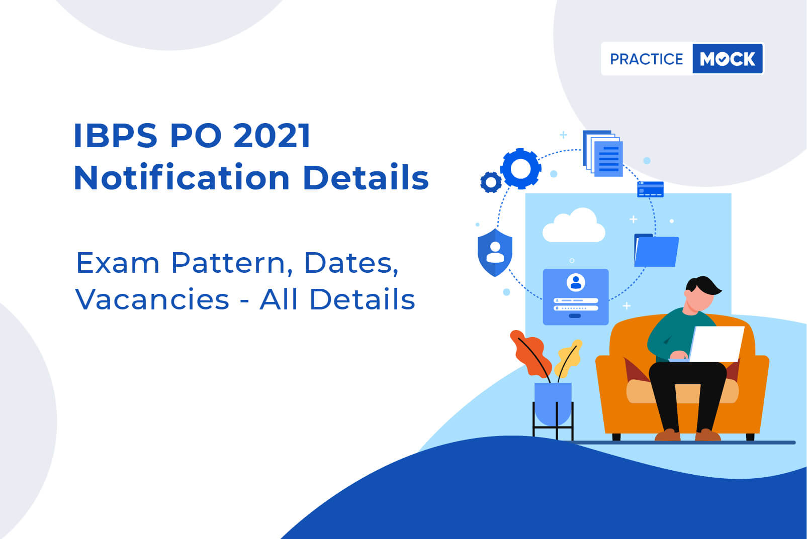 IBPS PO 2021 Notification Details- Exam Pattern, Dates, Vacancies- All Details