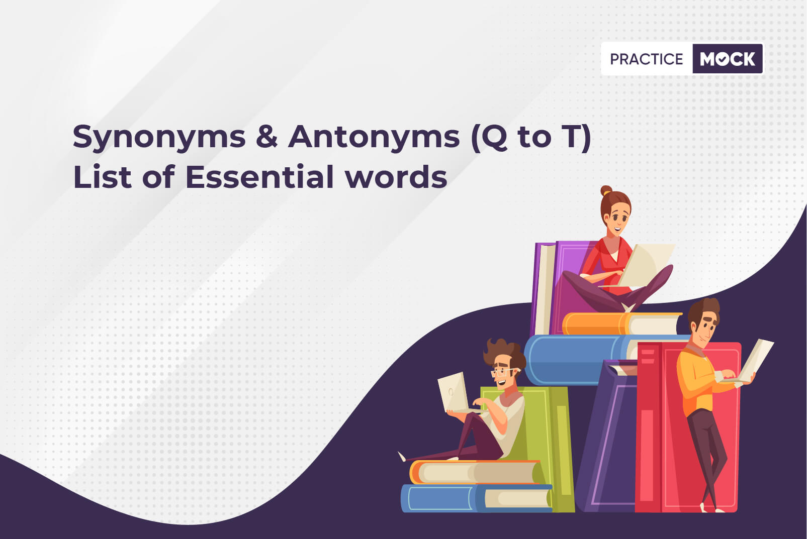 Synonyms & Antonyms (Q to T)-Vocab Power for Banks Exams