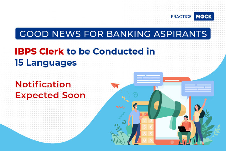 IBPS Clerk to be conducted in 15 Languages-Notification expected soon- Update from Ministry of Finance