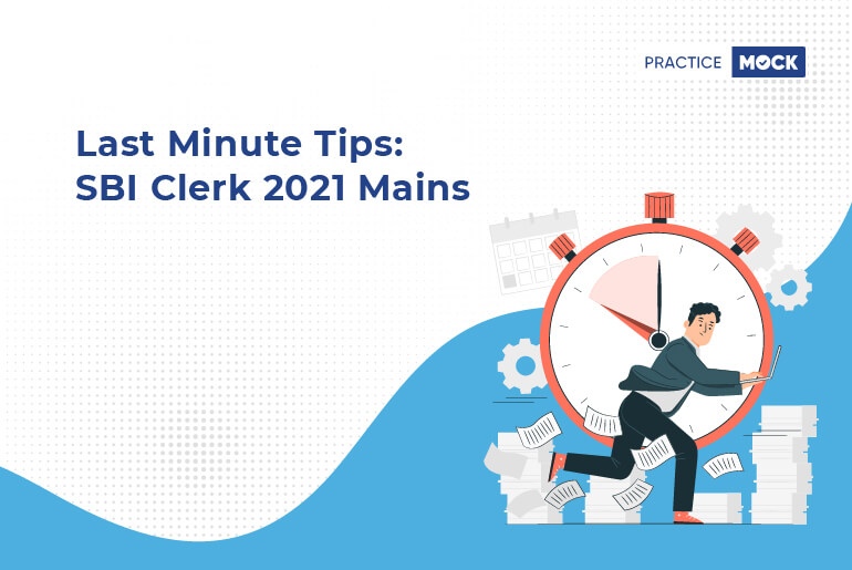 Last Minute Tips- SBI Clerk 2021 Mains
