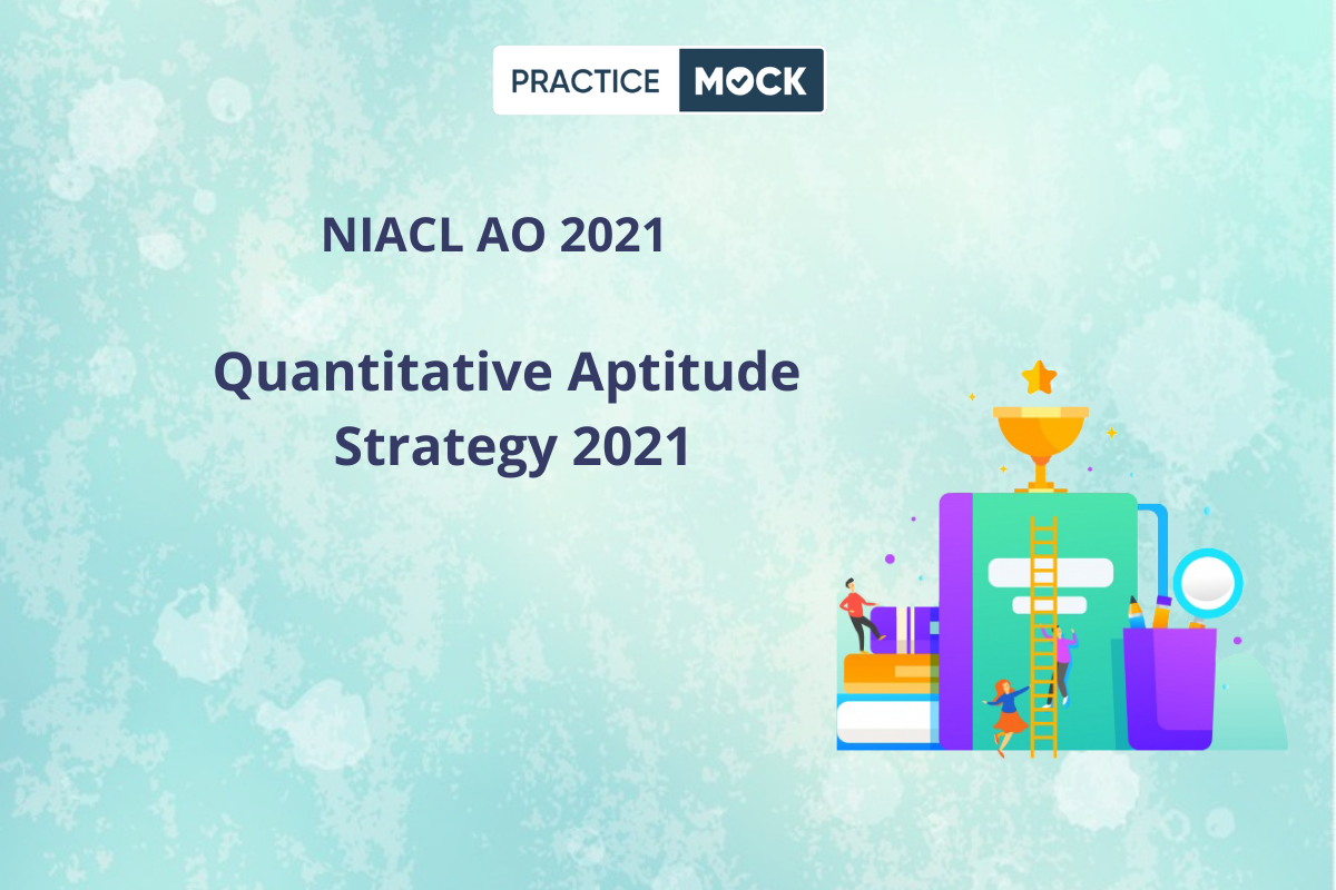 NIACL AO Quantitative Aptitude Strategy 2021