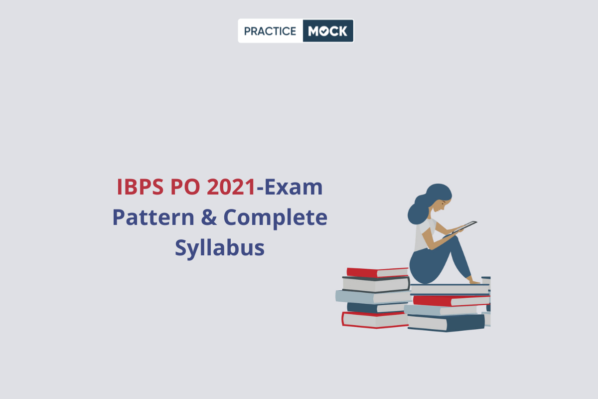 IBPS PO 2021-Exam Pattern & Complete Syllabus-
