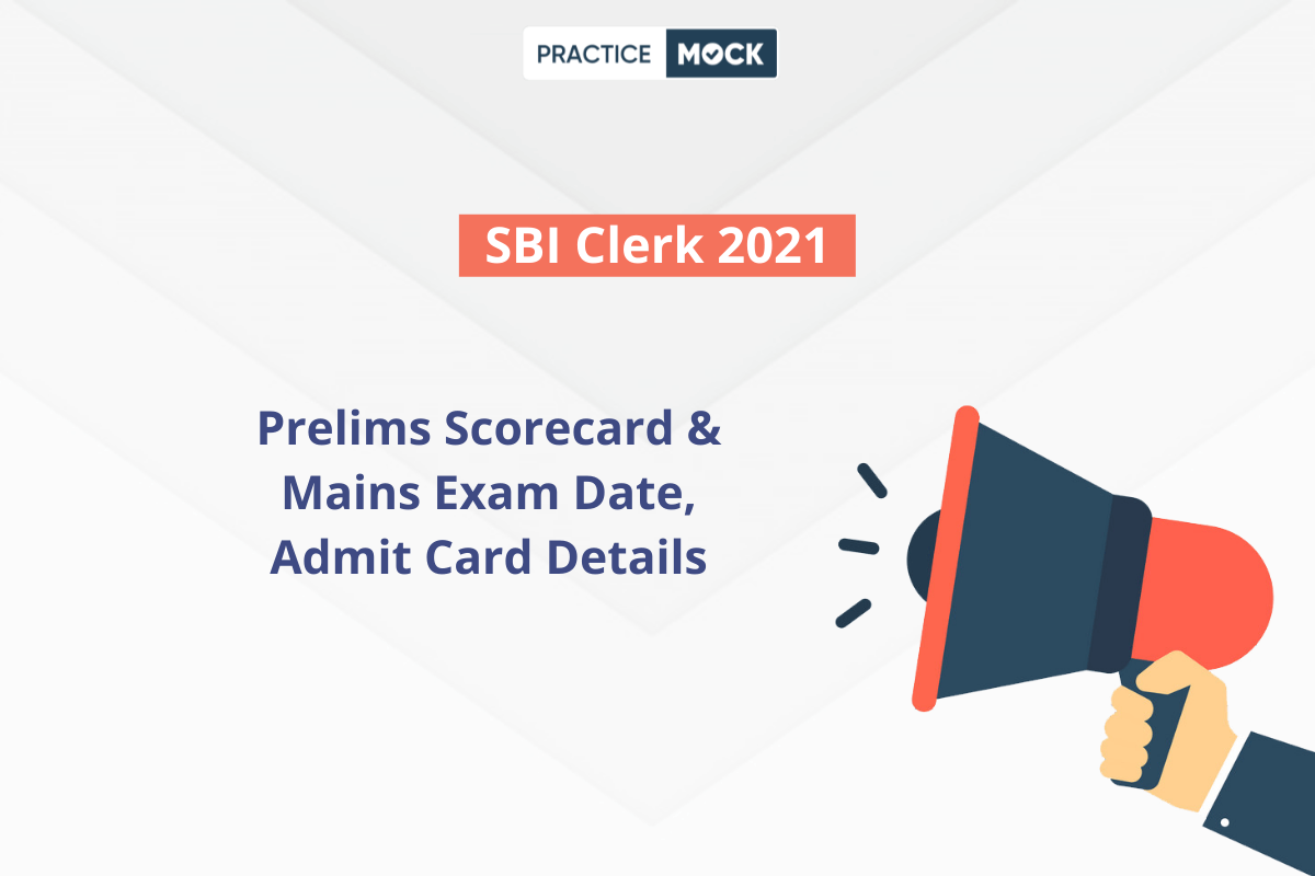 SBI Clerk 2021 Prelims Scorecard & Mains Exam Date, Admit Card Details