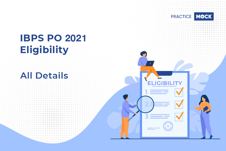 IBPS PO 2021-Eligibility-All Details