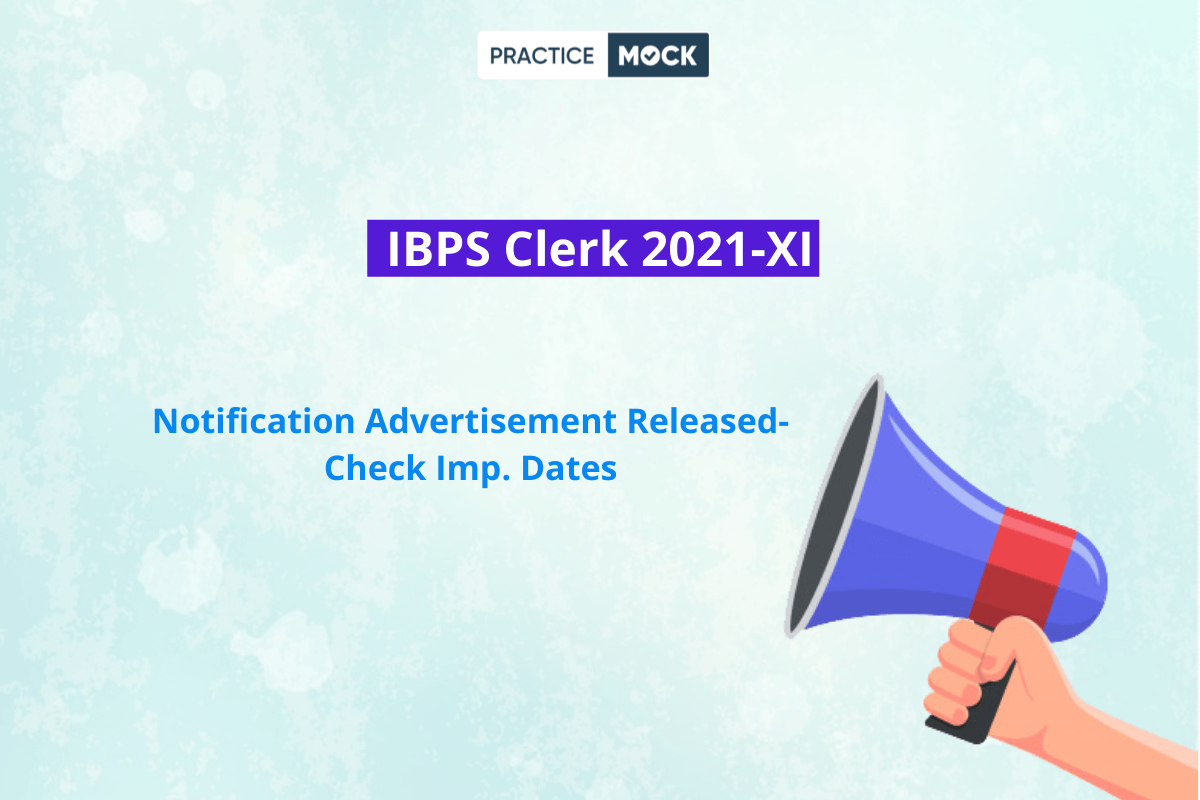 IBPS Clerk 2021 Notification Advertisement Released- Check Imp. Dates