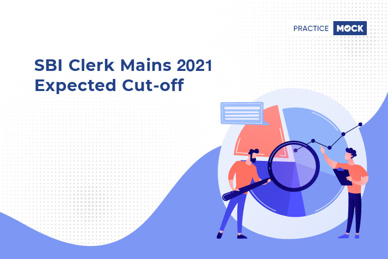 SBI Clerk Mains Expected Cut-off 2021