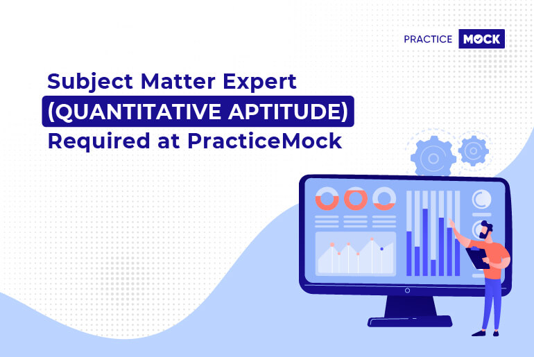 Subject Matter Expert (Quantitative Aptitude) Required at PracticeMock